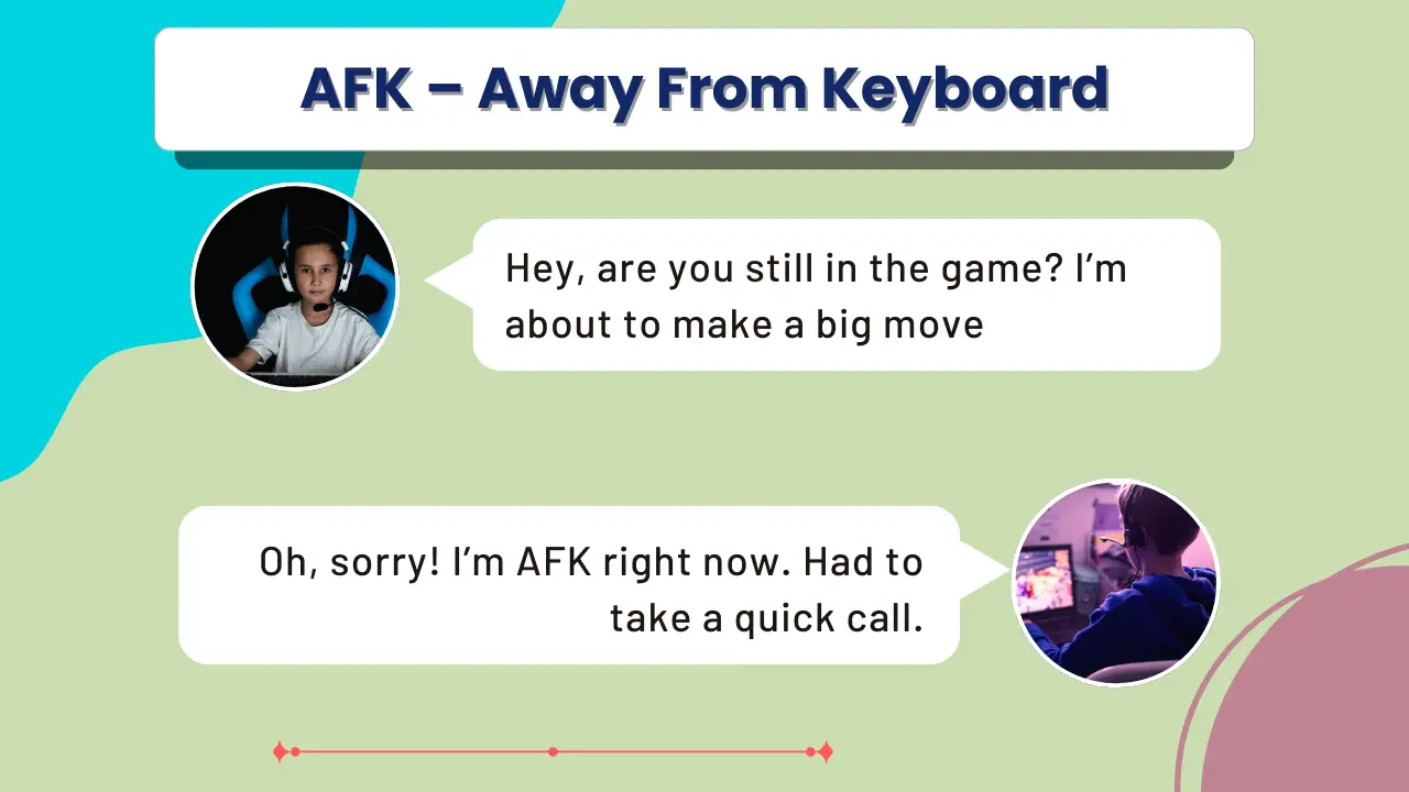 AFK – Away From Keyboard